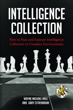 Intelligence Collection How to Plan and Execute Intelligence Collection in Complex Environments  9780313398179 Front Cover