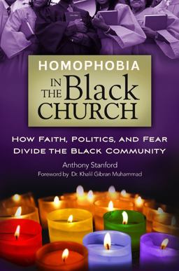 Homophobia in the Black Church How Faith, Politics, and Fear Divide the Black Community  9780313398681 Front Cover