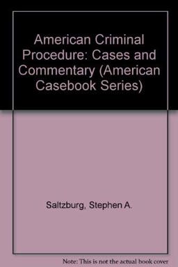 American Criminal Procedure, Cases and Commentary