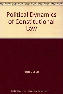 Political Dynamics of Constitutional Law Political Dynamics of Constitutional Law