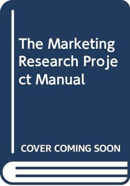 The Marketing Research Project Manual