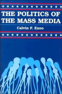 The Politics of the Mass Media The Politics of the Mass Media