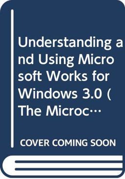 Understanding and Using Microsoft Works for Windows 3.0