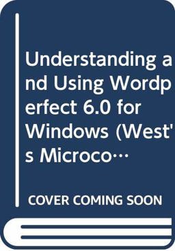 Understanding and Using WordPerfect 6.0 for Windows