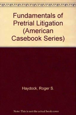 Fundamentals of Pre-Trial Litigation