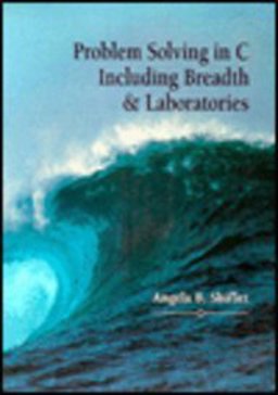 Problem Solving in C Including Breadth and Laboratories