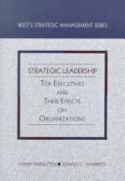 Strategic Leadership : Top Executives and Their Effects on Organizations 1st 9780314046055 Front Cover
