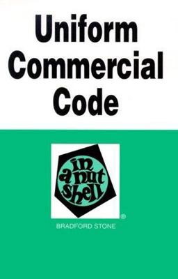 Uniform Commercial Code in a Nutshell Uniform Commercial Code in a Nutshell