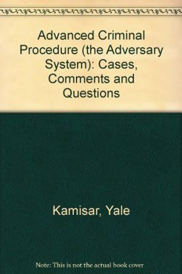 Advanced Criminal Procedure, Cases, Comments and Questions