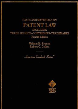 Cases and Materials on Patent Law, Including Trade Secrets, Copyrights, Trademarks
