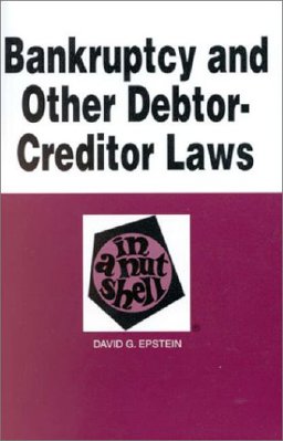 Bankruptcy and Other Debtor-Creditor Laws in a Nutshell
