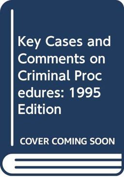 Key Cases and Comments on Criminal Procedure