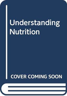 Understanding Nutrition Understanding Nutrition