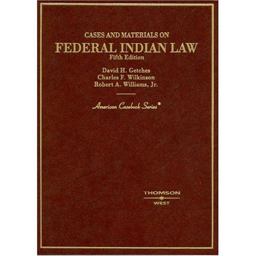 Cases and Materials on Federal Indian Law Cases and Materials on Federal Indian Law