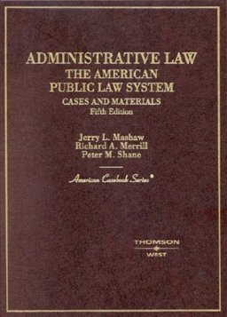 Administrative Law - the American Public Law System, Cases and Materials