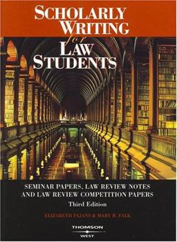 Scolarly Writing for Law Students--Seminar Papers, Law Review Notes and Law Review Competition Papers 3rd 9780314146311 Front Cover
