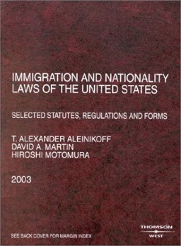 Immigration and Nationality Laws of the United States, Selected Statutes, Regulations and Forms 2003 Immigration and Nationality Laws of the United States, Selected Statutes, Regulations and Forms 2003