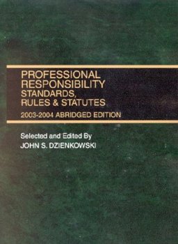 Professional Responsibility Standards, Rules and Statutes, 2003-2004 Professional Responsibility Standards, Rules and Statutes, 2003-2004