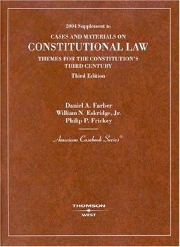 Farber, Eskridge and Frickey's 2004 Supplement to Constitutional Law