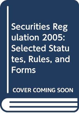 Securities Regulation 2005 Selected Statutes, Rules, and Forms  9780314153326 Front Cover