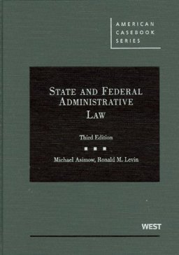 State and Federal Administrative Law, 3d State and Federal Administrative Law, 3d