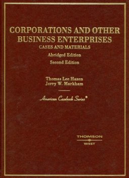 Hazen and Markham's Corporations and Other Business Enterprises, Cases and Materials