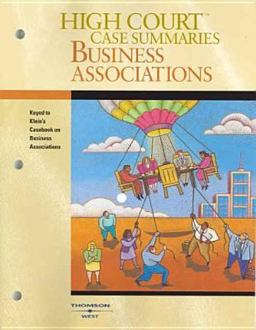 High Court Case Summaries on Business Associations (Keyed to Klein, 5th Ed) 2005