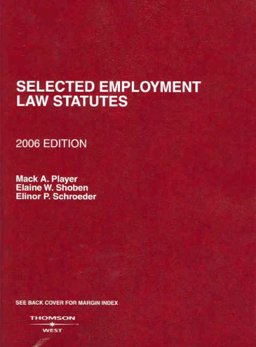 Selected Employment Law Statutes, 2005-2006 Ed. 2005 Selected Employment Law Statutes, 2005-2006 Ed. 2005