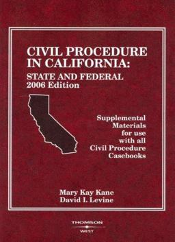 Civil Procedure in California: State and Federal Civil Procedure in California: State and Federal