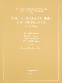 2006 Statutory, Documentary and Case Supplement to White Collar Crime, Law and Practice