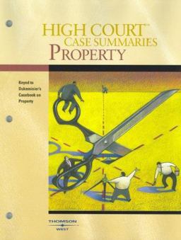 High Court Case Summaries on Property (Keyed to Dukeminier, 6th)