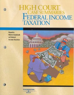 High Court Case Summaries on Federal Income Taxation--Keyed to Klein, 14th