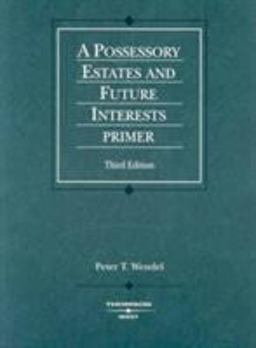 Possessory Estates and Future Interests Primer, 3d 3rd 9780314183699 Front Cover