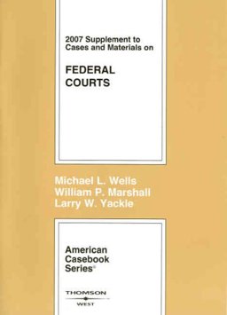 Cases and Materials on Federal Courts, 2007 Supplement