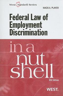 Federal Law of Employment Discrimination in a Nutshell, 6th