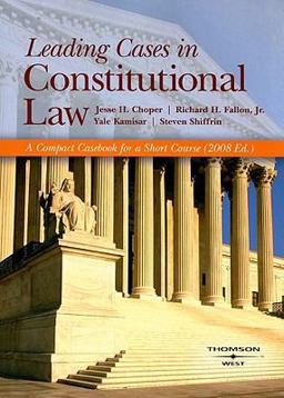 Leading Cases in Constitutional Law, a Compact Casebook for a Short Course 2008