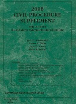 Civil Procedure, 2008 Supplement for Use with All Pleadings and Procedure Casebooks