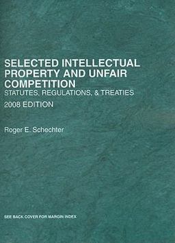 Selected Intellectual Property and Unfair Competition, Statutes, Regulations and Treaties, 2008  9780314190581 Front Cover