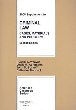 Criminal Law, Cases, Materials and Problems, 2008 Supplement