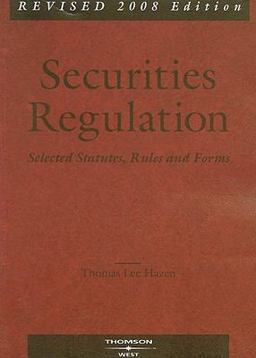 Hazen's Securities Regulation, Selected Statutes, Rules and Forms, Revised 2008 Edition