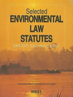 Selected Environmental Law Statutes, 2009-2010 Educational Edition