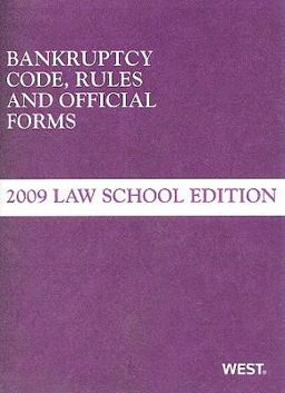 Bankruptcy Code Rules and Official Forms, June 2009 Law School Edition