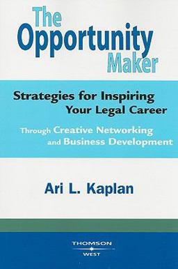Opportunity Maker Strategies for Inspiring Your Legal Career Through Creative Networking and Business Development  9780314194428 Front Cover