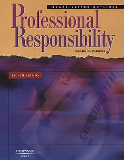 Black Letter Outline on Professional Responsibility