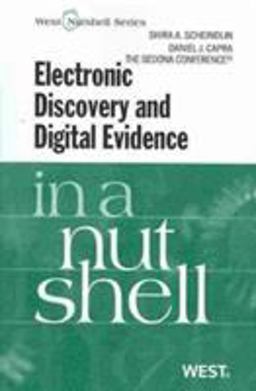 Electronic Discovery and Digital Evidence in a Nutshell Electronic Discovery and Digital Evidence in a Nutshell