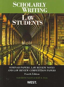 Scholarly Writing for Law Students Seminar Papers, Law Review Notes and Law Review Competition Papers 4th 9780314207203 Front Cover