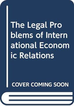 Legal Problems of International Economic Relations, Cases, Materials and Text on the National and International Regulation of Transnational Economic Relations
