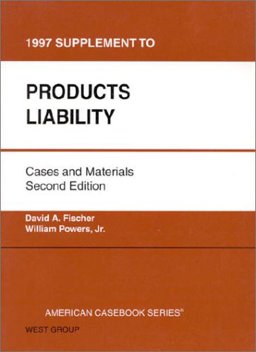 Supplement to Accompany Cases and Materials on Product Liability Supplement to Accompany Cases and Materials on Product Liability