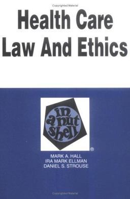 Health Care Law and Ethics in a Nutshell