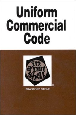 Stone's Uniform Commercial Code in a Nutshell Stone's Uniform Commercial Code in a Nutshell